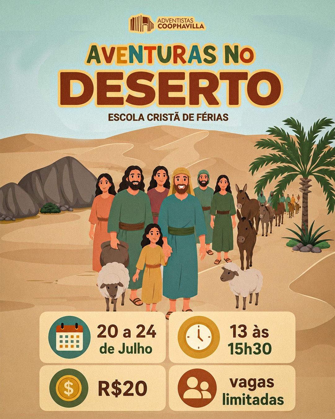 Cartaz oficial: ilustração de uma família e sua caravana atravessando o deserto, com ovelhas, jumentos e palmeiras. Aventuras no Deserto — Escola Cristã de Férias, 20 a 24 de julho, 13 às 15h30, R$ 20, vagas limitadas.